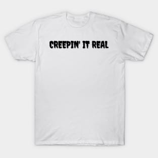 CREEPIN' IT REAL Halloween Puns T-Shirt